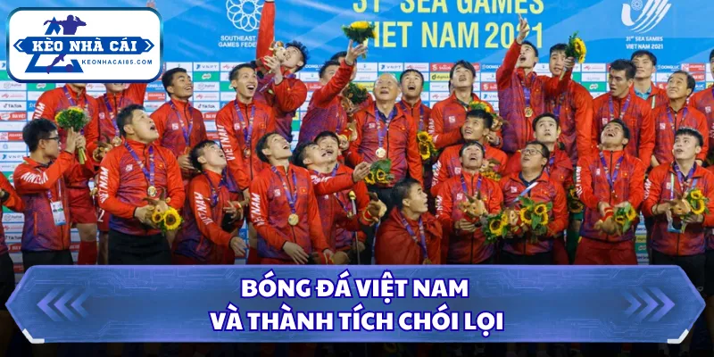Bóng Đá Việt Nam Vô Địch Seagame Bao Nhiêu Lần Và Kỷ Lục? 2 Bóng đá Việt Nam và thành tích chói lọi