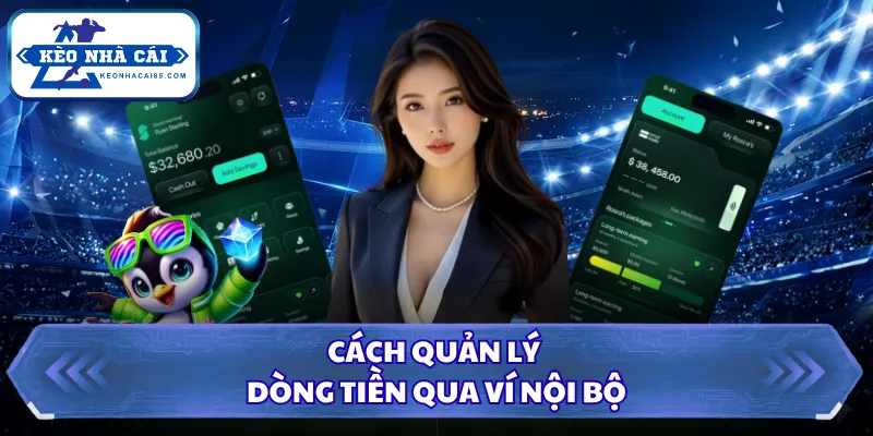 Cách Dùng App Mobile Cá Cược Chuẩn Từ Trang Kèo Nhà Cái 3 Cách quản lý dòng tiền qua ví nội bộ