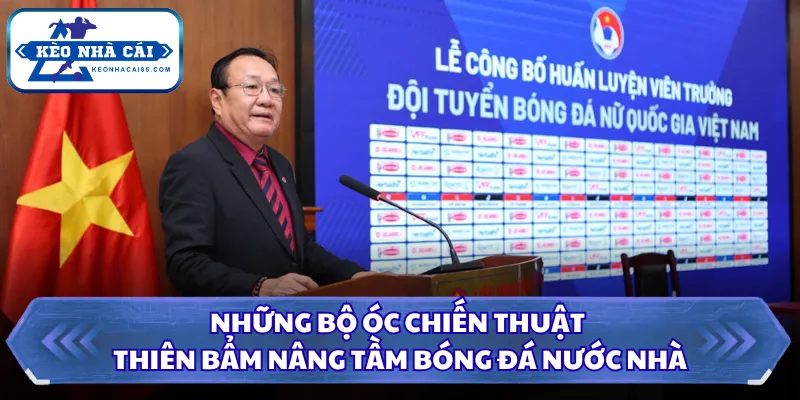 Những bộ óc chiến thuật thiên bẩm nâng tầm bóng đá nước nhà
