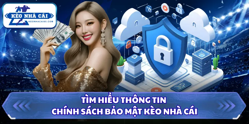 Chính Sách Bảo Mật Kèo Nhà Cái - Minh Bạch Và Cam Kết Mạnh Mẽ 1 Tìm hiểu thông tin chính sách bảo mật Kèo Nhà Cái