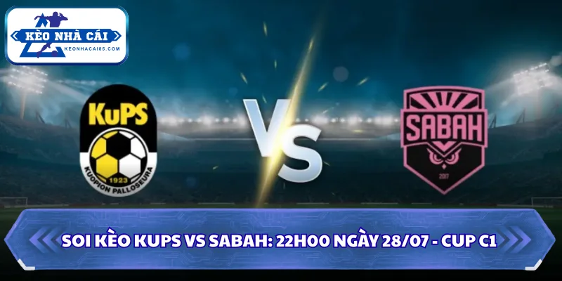 Soi Kèo KUPS Vs Sabah: 22h00 Ngày 28/07 - Cup C1 3 Soi kèo KUPS vs Sabah