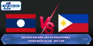 Soi Kèo Lào Vs Philippines: 17H00 Ngày 01/08 - AFF Cup 15 Soi kèo Lào vs Philippines