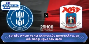 Soi Kèo Lyngby Vs AGF Aarhus 23H00 Ngày 01/08 - Giải Ngoại Hạng Đan Mạch 16 Soi kèo Lyngby vs AGF Aarhus