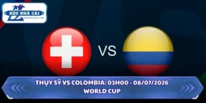 Soi Kèo Thụy Sỹ Vs Colombia: 03h00 - 08/7 - World Cup 2026 9 Soi kèo Thụy Sỹ vs Colombia