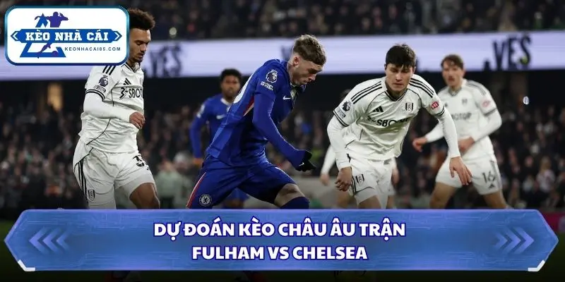 Soi Kèo Nhà Cái Fulham Vs Chelsea Lúc 02h00 Ngày 25/8 - Premier League 3 Soi kèo nhà cái Fulham vs Chelsea với tỷ lệ tài xỉu