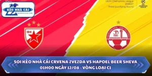 Soi Kèo Nhà Cái Crvena Zvezda Vs Hapoel Beer Sheva Lúc 01H00 Ngày 12/08 - Vòng Loại C1 6 Soi kèo nhà cái Crvena Zvezda vs Hapoel Beer Sheva